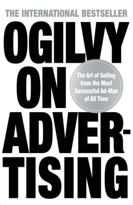   Ogilvy on Advertising: 探尋廣告的藝術與哲學